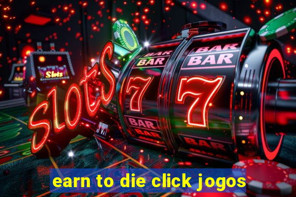 earn to die click jogos